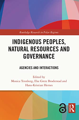 Indigenous Peoples, Natural Resources and Governance: Agencies and Interactions (Routledge Research in Polar Regions) (English Edition)