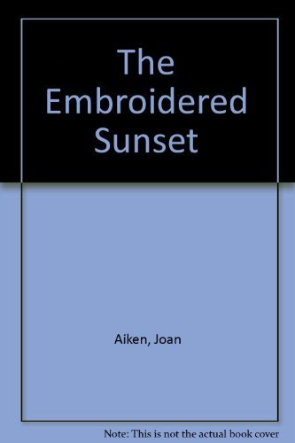 The Embroidered Sunset by Joan Aiken (June 19,1... B01B98G24O Book Cover