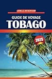 Guide de voyage Tobago 2025: Explorez les plages des îles des Caraïbes, les...