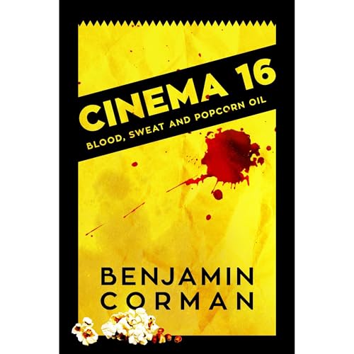 Cinema 16: Blood, Sweat and Popcorn Oil by Benjamin Corman episode artwork
