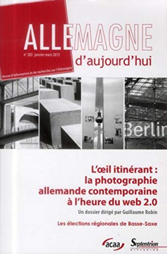 livre Allemagne d''aujourd''hui, n°203/janvier-mars 2013: L''oeil itinérant : la photographie allemande contemporaine à l''heure du web 2.0