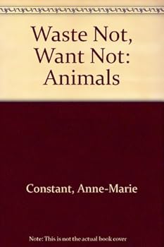 Paperback Waste Not, Want Not: Animals Book