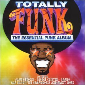 Totally Funk: The Essential Funk Album
