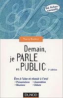 Demain, je parle en public - Etre à l'aise et réussir à l'oral : Présentation, réunion, assemblée, débat... 2100057243 Book Cover
