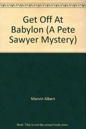 Get Off At Babylon (A Pete Sawyer Mystery) B002I458Q2 Book Cover