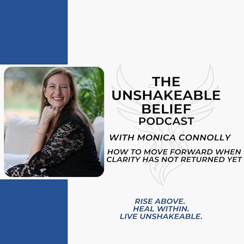 How to Move Forward When Clarity Has Not Returned Yet