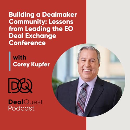Episode 367: Building a Dealmaker Community: Lessons from Leading the EO Deal Exchange Conference