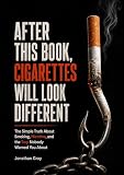 After This Book, Cigarettes Will Look Different: The Simple Truth About...