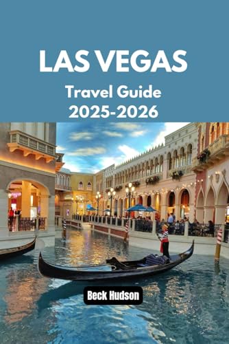 Las Vegas Travel Guide 2025-2026: What to See, Do, Eat and Experience in the Entertainment Capital...
