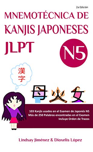 MNEMOTECNICA DE KANJIS JAPONESES JLPT N5: 103 Kanjis usados en el Examen de Japones N5 (Spanish Edit