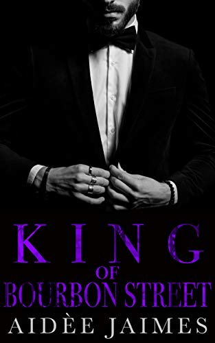 King of Bourbon Street: A Dark Mafia Romance (Mafia's Throne Book 1) by [Aidèe Jaimes]