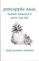 Pineapple Sage : Herbal Allusions and Spice for Life 0961960922 Book Cover
