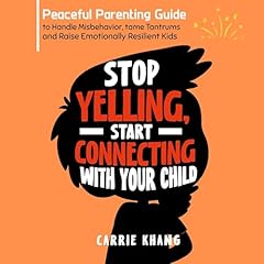 Stop Yelling, Start Connecting with Your Child Audiobook By Carrie Khang cover art