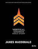 Vertical Church: What Every Heart Longs For, What Every Church Can Be - Member Book