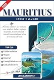 MAURITIUS GUIDA DI VIAGGIO 2026: Periodo migliore per visitare, cose migliori da fare, spiagge stupende, tesori culturali e consigli essenziali per la tua avventura sull’isola