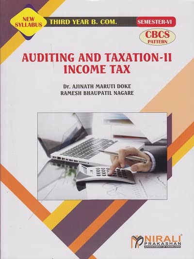 Dr. Ajinath Maruti Doke & Ramesh Bhaupatil Nagare AUDITING AND TAXATION 2 INCOME TAX (Third Year Bcom Semester 6) Paperback – 1 January 2022