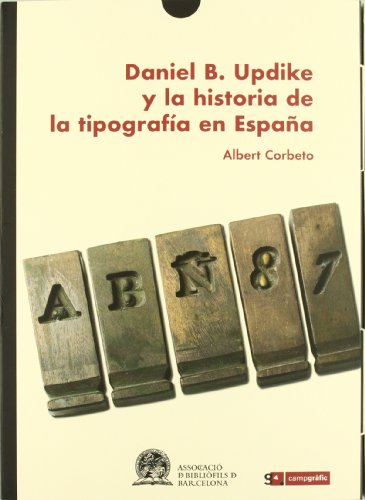 DANIEL B UPDIKE Y LA HISTORIA DE LA TIPOGRAFIA EN ESPA?A (NARRATI...
