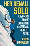 Her Denali Solo: A Woman Alone on North America's Highest Peak