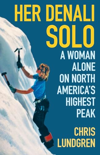 Her Denali Solo: A Woman Alone on North America's Highest Peak