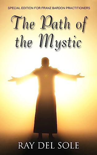 The Path of the Mystic: Special Edition for Franz Bardon Practitioners