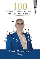 100 consejos indispensables para escribir bien: Técnicas narrativas para escribir novela, relato y poesía (Biblioteca Ramón Alcaraz-Rubric) (Spanish Edition) B0BS8V8SLY Book Cover