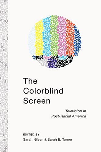 Compare Textbook Prices for The Colorblind Screen: Television in Post-Racial America ISBN 9781479891535 by Turner, Sarah E.,Nilsen, Sarah
