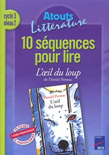 10 séquences pour lire L'oeil du loup de Daniel Pennac Cycle 3 niveau 2 de Bernard Couté (13 mars 2003) Broché