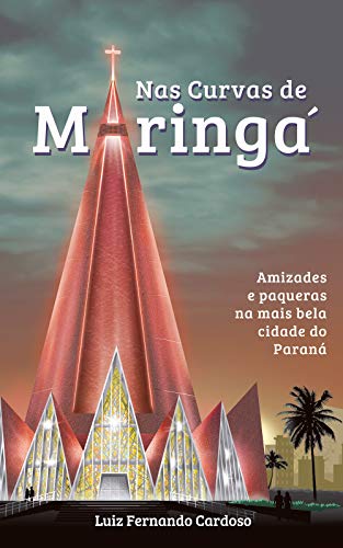 Nas Curvas de Maringá: Amizades e paqueras na mais bela cidade do Paraná