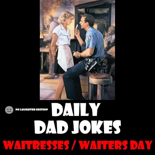 [No Laughter Version] National Waiters and Waitresses Day! 36 dad jokes to serve!16 May 2026