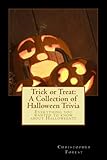 trick or treat: a collection of halloween trivia: everything you wanted to know about halloween!!! (outhouse books trivia series book 1) (english edition)