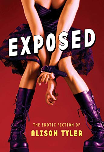 Exposed: The Erotic Fiction of Alison Tyler Exposed: The Erotic Fiction of Alison Tyler
