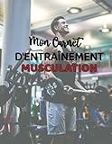  carnet d\'entraînement musculation: mon carnet de musculation suivi d entraînements et suivi alimentaire, 2022 Carnet d\'exercices et Planifiez vos ... ( journal de bord musculation )