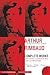 Arthur Rimbaud: Complete Works: An Influential Poet's BiographyVisionary Poetry, Prose, and Letters Translated by Paul Schmidt (Harper Perennial Modern Classics)