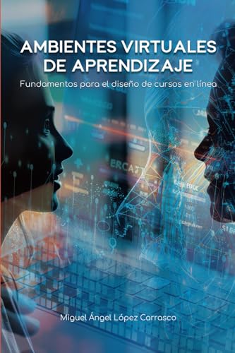 Ambientes Virtuales de Aprendizaje: Fundamentos para el diseño de cursos en línea