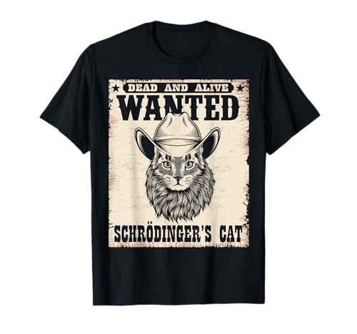 Wanted Dead Alive Schrodinger's Cat Shirt Schrodingers gatto Maglietta