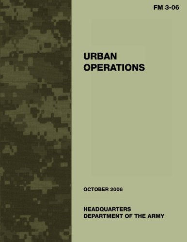 Urban Operations: FM 3-06: US Army Field Manual 3-06