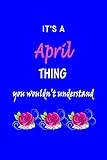 Photo Gallery it s a april thing you wouldn t understand: april first name personalized journal 6x9 notebook, wide ruled (lined) blank pages funny cover for girls and women with pink name, roses, on blue Photo Gallery it s a april thing you wouldn t understand: april first name personalized journal 6x9 notebook, wide ruled (lined) blank pages funny cover for girls and women with pink name, roses, on blue