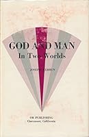 God and Man in Two Worlds 0961416211 Book Cover