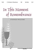 In This Moment of Remembrance (Sacred Anthem, SAB) B005OKJX72 Book Cover