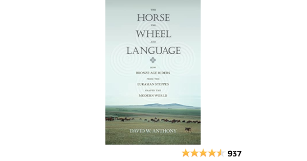 The Horse, the Wheel, and Language: How Bronze-Age Riders from the Eurasian Steppes Shaped the Modern World