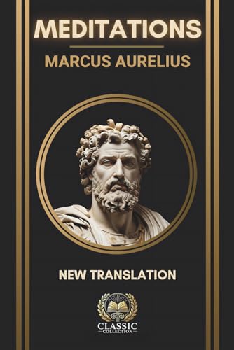 Marcus Aurelius – Meditations: New Annotated & Illustrated Translation – Stoic Philosophy &...