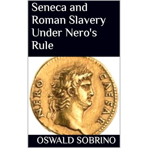 Seneca and Roman Slavery Under Nero's Rule by Oswald Sobrino episode artwork