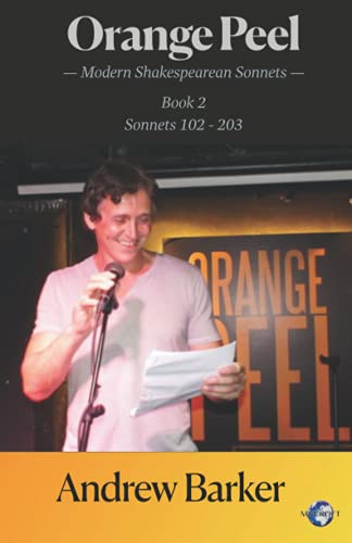 Orange Peel: Modern Shakespearean Sonnets Book 2, Sonnets 102 - 203