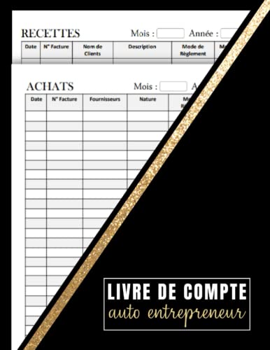 livre Livre de Compte auto entrepreneur: Registre des recettes et des achats pour micro entrepreneurs, Cahier de comptabilité, Conforme Aux obligations comptables, format A4.