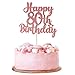 Torten Deko 80. Geburtstag Happy 80th Birthday Cake Topper Glitzer 80 Jahre Geburtstag Deko Kuchen Topper 80 Tortendeko für Birthday Party Dekoration Männer Frauen (Rosegold)