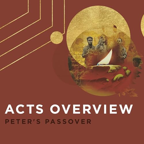 Acts Overview: Peter's Passover