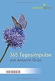 Einfach leben. 365 Tagesimpulse von Anselm Grün - Anselm Grün