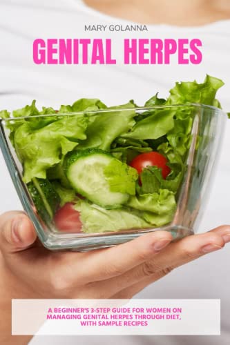 Genital Herpes: A Beginner's 3-Step Guide for Women on Managing Genital Herpes Through Diet, With Sample Recipes