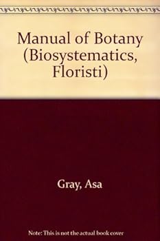 Hardcover Gray's Manual of Botany: A Handbook of Flowering Plants and Ferns of the Central and Northeastern U.S. and Adjacent Canada Book