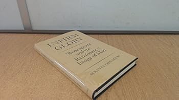 Infirm Glory: Shakespeare and the Renaissance Image of Man